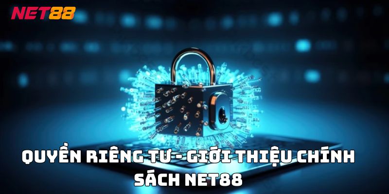Quyền riêng tư - Giới thiệu chính sách Net88