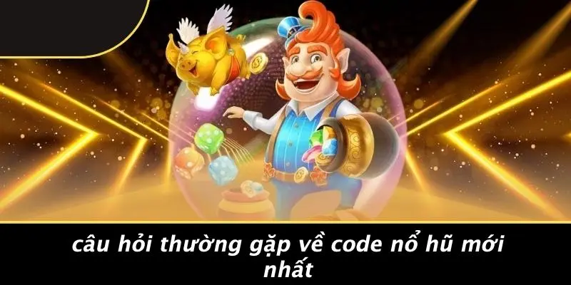 Câu Hỏi Thường Gặp Về Code Nổ Hũ Mới Nhất