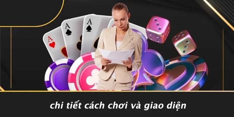 Chi Tiết Cách Chơi Và Giao Diện