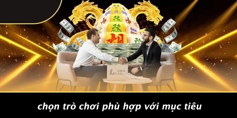 Chọn Trò Chơi Phù Hợp Với Mục Tiêu