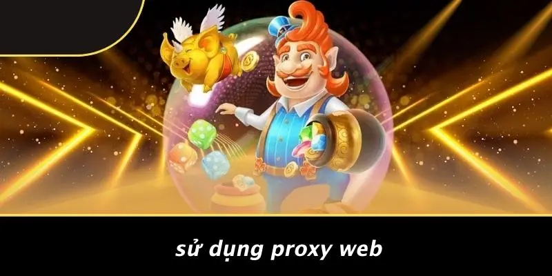 Sử Dụng Proxy Web